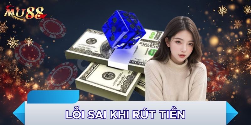 Lỗi sai khi rút tiền