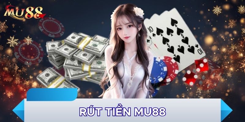 Ưu điểm rút tiền MU88
