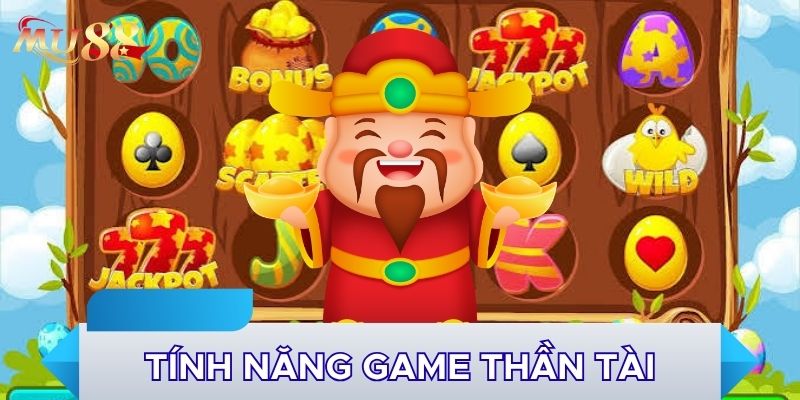 Tính năng game Thần Tài