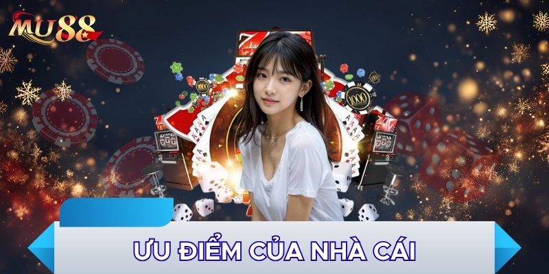 Ưu điểm của nhà cái